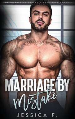 Marriage by Mistake: An Enemies to Lovers Secret Baby Romance - F, Jessica