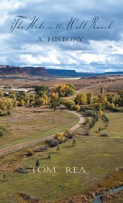 The Hole in the Wall Ranch, A History - Rea, Tom