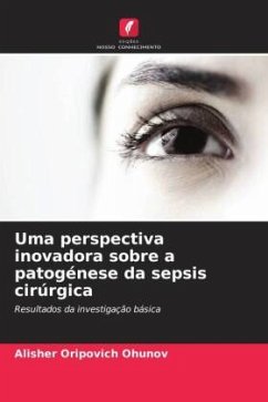 Uma perspectiva inovadora sobre a patogénese da sepsis cirúrgica - Ohunov, Alisher Oripovich