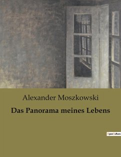 Das Panorama meines Lebens - Moszkowski, Alexander