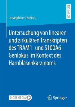 Untersuchung von linearen und zirkulären Transkripten des TRAM1- und S100A6-Genlokus im Kontext des Harnblasenkarzinoms (eBook, PDF) - Dubois, Josephine