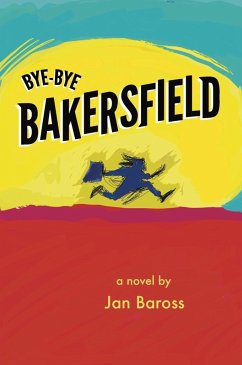Bye-Bye Bakersfield (eBook, ePUB) - Baross, Jan
