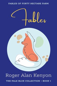 Fables of Forty Hectare Farm (Pale Blue Collection, #1) (eBook, ePUB) - Kenyon, Roger Alan