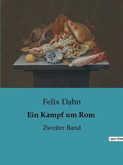 Ein Kampf um Rom - Dahn, Felix