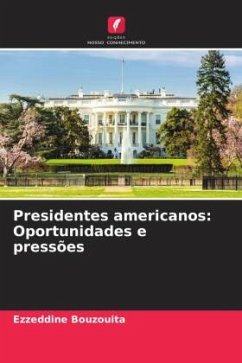 Presidentes americanos: Oportunidades e pressões - Bouzouita, Ezzeddine