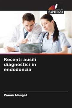 Recenti ausili diagnostici in endodonzia - Mangat, Panna