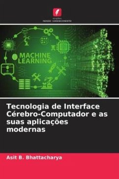 Tecnologia de Interface Cérebro-Computador e as suas aplicações modernas - Bhattacharya, Asit B.