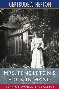 Mrs. Pendleton's Four-in-hand (Esprios Classics) - Atherton, Gertrude