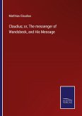 Claudius; or, The messenger of Wandsbeck, and His Message