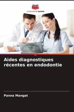 Aides diagnostiques récentes en endodontie - Mangat, Panna