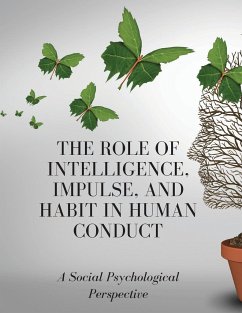 The Role of Intelligence, Impulse, and Habit in Human Conduct - Russell, Luke Phil