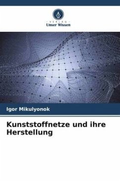 Kunststoffnetze und ihre Herstellung - Mikulyonok, Igor