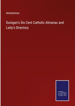 Dunigan's Six Cent Catholic Almanac and Laity's Directory - Anonymous