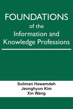 Foundations of the Information and Knowledge Professions - Hawamdeh, Suliman; Kim, Jeonghyun