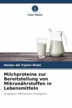 Milchproteine zur Bereitstellung von Mikronährstoffen in Lebensmitteln - Tajmir-Riahi, Heidar-Ali