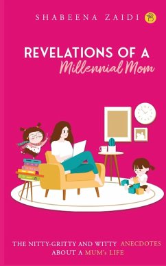 The Revelations of a millennial mom - Zaidi, Shabeena