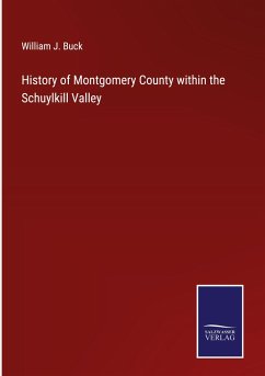 History of Montgomery County within the Schuylkill Valley - Buck, William J.