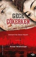 Gece Cökerken - Osmanlida Gece Hayati - Wishnitzer, Avner