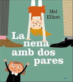 La nena amb dos pares - Elliott, Melanie; Elliot, Mel