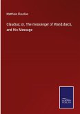 Claudius; or, The messenger of Wandsbeck, and His Message