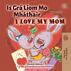 Is Grá Liom Mo Mháthair I Love My Mom (eBook, ePUB) - Admont, Shelley; KidKiddos Books