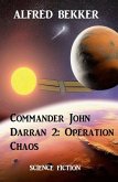 Commander John Darran 2: Operation Chaos (eBook, ePUB) Commander John Darran 2: Operation Chaos (eBook, ePUB)