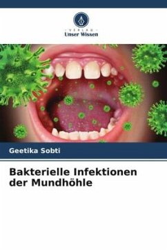 Bakterielle Infektionen der Mundhöhle - Sobti, Geetika