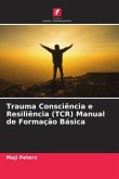 Trauma Consciência e Resiliência (TCR) Manual de Formação Básica