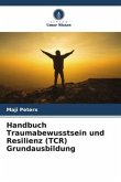 Handbuch Traumabewusstsein und Resilienz (TCR) Grundausbildung