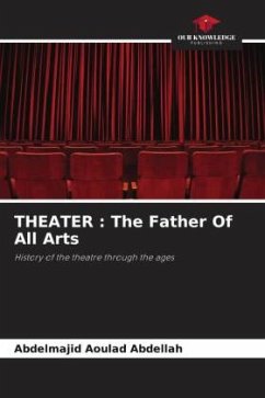 THEATER : The Father Of All Arts - Aoulad Abdellah, Abdelmajid