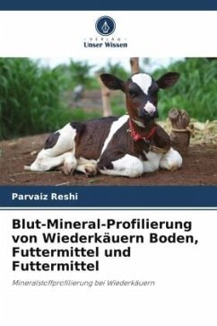 Blut-Mineral-Profilierung von Wiederkäuern Boden, Futtermittel und Futtermittel - Reshi, Parvaiz