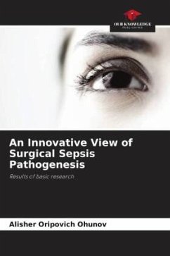 An Innovative View of Surgical Sepsis Pathogenesis - Ohunov, Alisher Oripovich