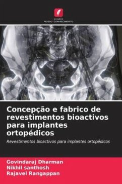 Concepção e fabrico de revestimentos bioactivos para implantes ortopédicos - Dharman, Govindaraj;Santhosh, Nikhil;Rangappan, Rajavel