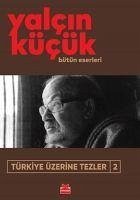 Türkiye Üzerine Tezler 2 - Kücük, Yalcin