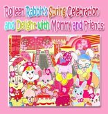Rolleen Rabbit's Spring Celebration and Delight with Mommy and Friends (eBook, ePUB)