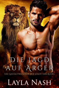 Die Jagd nach Ärger (Die Gestaltwandler der Stadt: Das Rudel, #2) (eBook, ePUB) - Nash, Layla