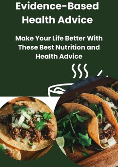 Evidence-Based Health Advice: Make Your Life Better With These Best Nutrition and Health Advice (eBook, ePUB) Cover Evidence-Based Health Advice: Make Your Life Better With These Best Nutrition and Health Advice (eBook, ePUB)
