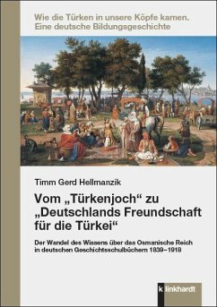 Vom 'Türkenjoch' zu 'Deutschlands Freundschaft für die Türkei' (eBook, PDF) - Hellmanzik, Timm Gerd