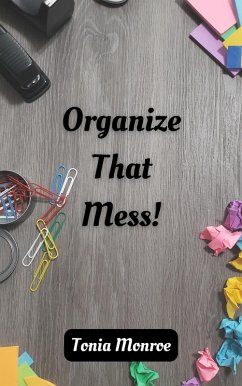 Organize That Mess! (eBook, ePUB) - Monroe, Tonia