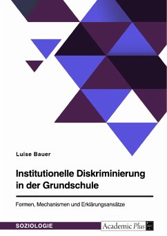Institutionelle Diskriminierung in der Grundschule. Formen, Mechanismen und Erklärungsansätze (eBook, PDF) - Bauer, Luise J.