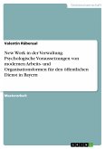 New Work in der Verwaltung. Psychologische Voraussetzungen von modernen Arbeits- und Organisationsformen für den öffentlichen Dienst in Bayern (eBook, PDF)