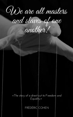 Cover We are all masters and slaves of each other ! (eBook, ePUB)