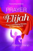 Prayer of Elijah: Prayer and Fasting Secrets for Open Heavens (eBook, ePUB) Prayer of Elijah: Prayer and Fasting Secrets for Open Heavens (eBook, ePUB)