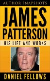 James Patterson: His Life and Works (Author SnapShots, #1) (eBook, ePUB)