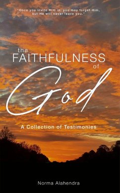 The Faithfulness of God: A Collection of Testimonies (eBook, ePUB) - Alahendra, Norma