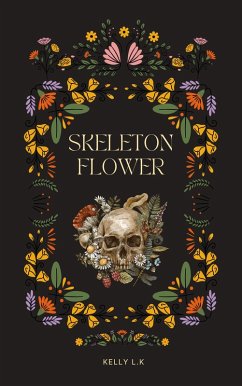 Skeleton Flower (The Wither Chronicles, #1) (eBook, ePUB) - L. K, Kelly