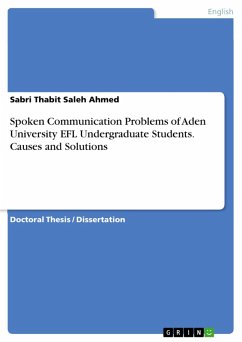 Spoken Communication Problems of Aden University EFL Undergraduate Students. Causes and Solutions (eBook, PDF)