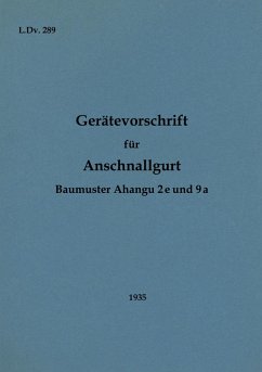 L.Dv. 289 Gerätevorschrift für Anschnallgurt Baumuster Ahangu 2e und 9a (eBook, ePUB)