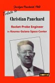 Tribute to Christian Pauchard Rocket-Probe Engineer in Kourou Guiana Space Center (From the Bottom of My Heart, #1) (eBook, ePUB)