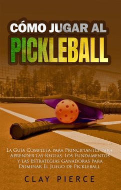 Cover Cómo Jugar Al Pickleball (eBook, ePUB)